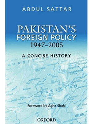 Pakistan Foreign Policy 1947-2005: A Concise History, 2011